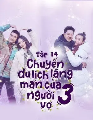 Chuyến Du Lịch Lãng Mạn Của Người Vợ Mùa 3 Chuyến Du Lịch Lãng Mạn Của Người Vợ Mùa 3