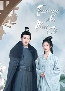 Trường An Như Cố Trường An Như Cố